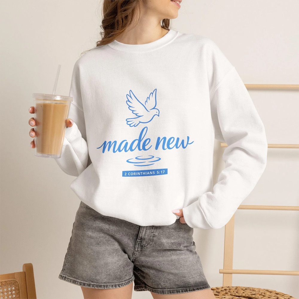 Made New Sweatshirt, 2 Corinthians 5:17