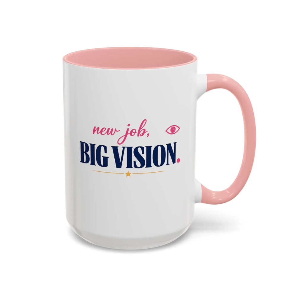 New Job Big Vision Mug for Her, Congrats New Job Gift, 11oz / 15oz Ceramic with Color Handle